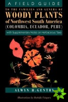 Field Guide to the Families and Genera of Woody Plants of Northwest South America