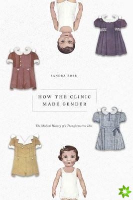 How the Clinic Made Gender