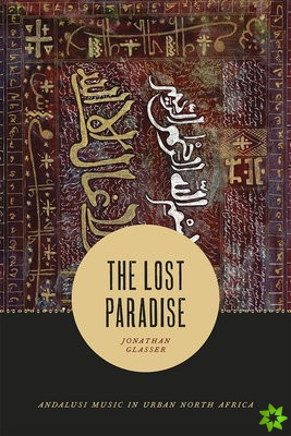 Lost Paradise  Andalusi Music in Urban North Africa