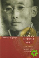 Madman's Middle Way