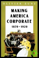 Making America Corporate, 1870-1920