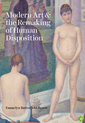 Modern Art and the Remaking of Human Disposition