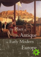 Place of the Antique in Early Modern Europe