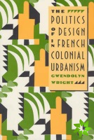 Politics of Design in French Colonial Urbanism