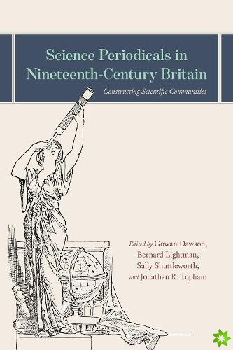 Science Periodicals in Nineteenth-Century Britain