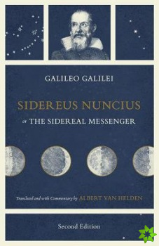 Sidereus Nuncius, or The Sidereal Messenger