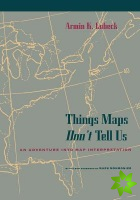 Things Maps Don't Tell Us