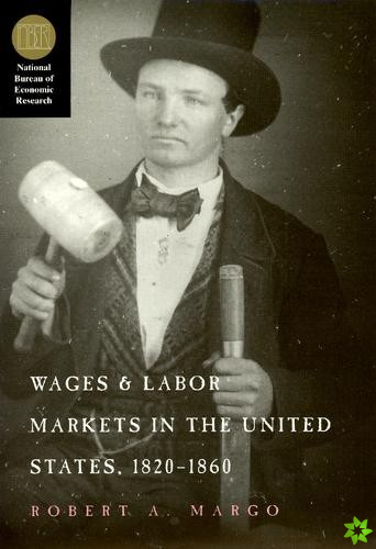 Wages and Labor Markets in the United States, 1820-1860