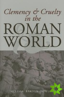 Clemency and Cruelty in the Roman World