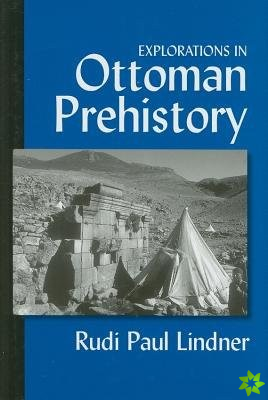 Explorations in Ottoman Prehistory
