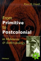 From Primitive to Postcolonial in Melanesia and Anthropology