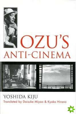 Ozu's Anti-Cinema