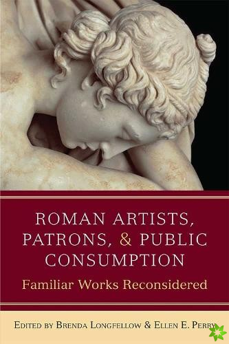 Roman Artists, Patrons, and Public Consumption