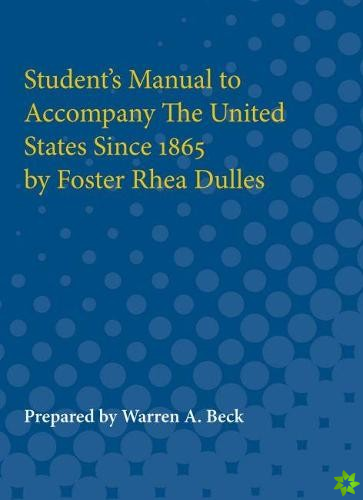 Student's Manual to Accompany The United States Since 1865 by Foster Rhea Dulles