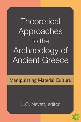 Theoretical Approaches to the Archaeology of Ancient Greece