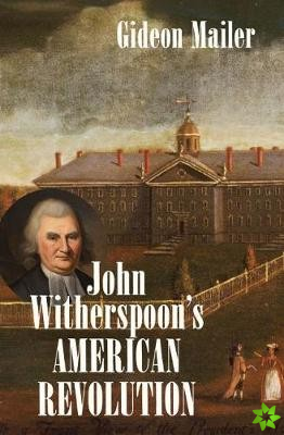 John Witherspoon's American Revolution