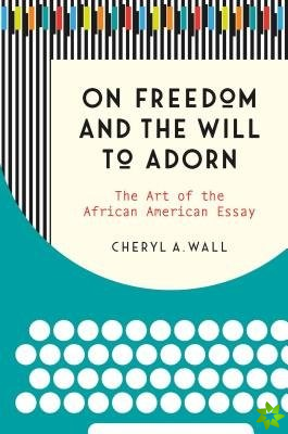 On Freedom and the Will to Adorn