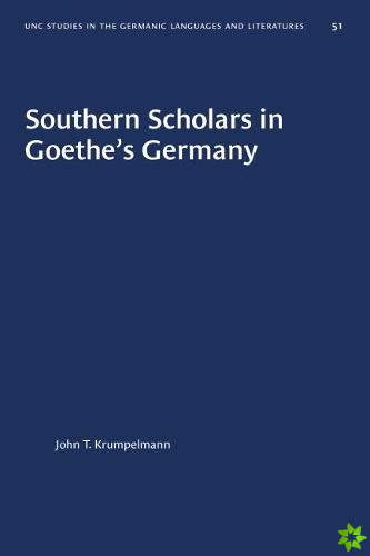 Southern Scholars in Goethe's Germany