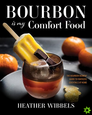 Bourbon Is My Comfort Food