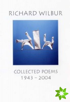 Richard Wilbur: Collected Poems 1943-2004