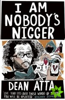 I Am Nobody's Nigger