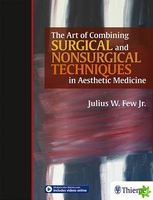 The Art of Combining Surgical and Nonsurgical Techniques in Aesthetic Medicine