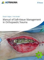 Manual of Soft-Tissue Management in Orthopaedic Trauma