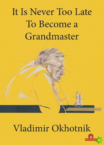 It Is Never Too Late To Become a Grandmaster
