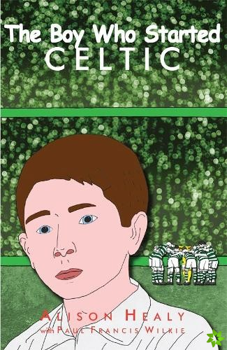 Boy Who Started Celtic