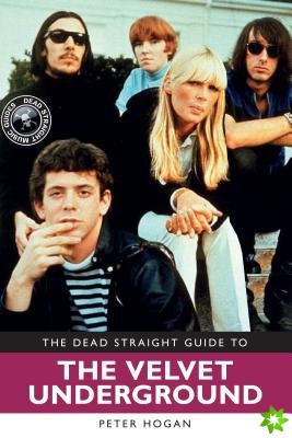 Dead Straight Guide to The Velvet Underground and Lou Reed