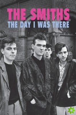 Smiths - The Day I Was There