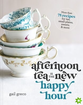 Afternoon Tea Is the New Happy Hour