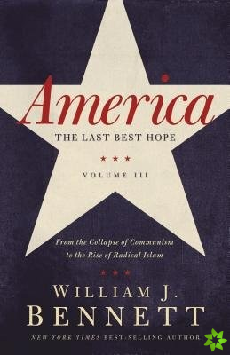 America: The Last Best Hope (Volume III)