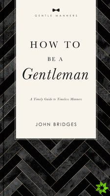How to Be a Gentleman Revised and   Expanded