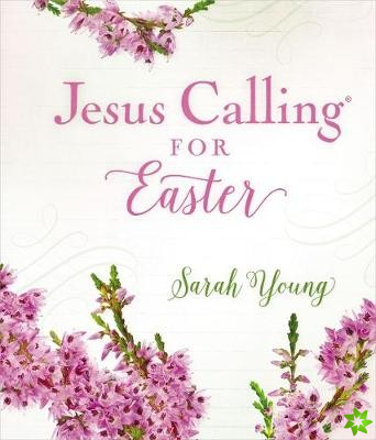 Jesus Calling for Easter, Padded Hardcover, with Full Scriptures