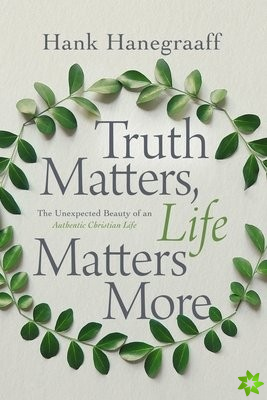 Truth Matters, Life Matters More