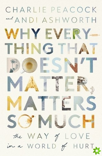 Why Everything That Doesn't Matter, Matters So Much