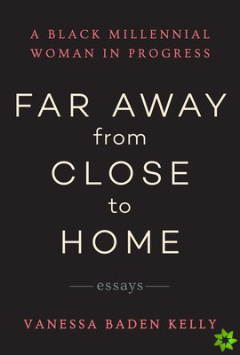 Far Away from Close to Home