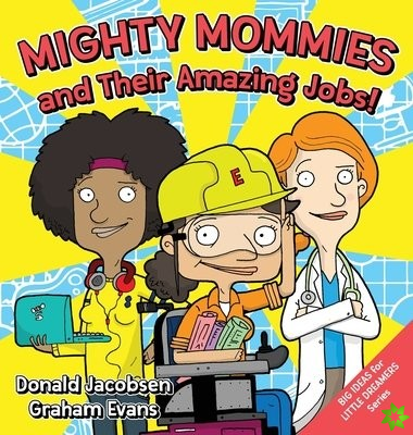 Mighty Mommies and Their Amazing Jobs