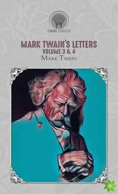 Mark Twain's Letters Volume 3 & 4
