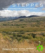 Steppes: The Plants and Ecology of the World's Semi-Arid Regions