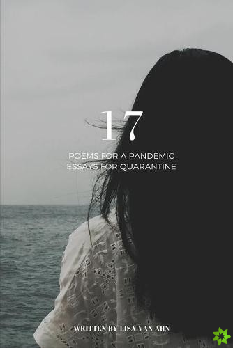 17 - Poems for a Pandemic & Essays for Quarantine