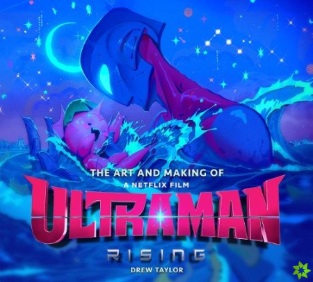 Art and Making of Ultraman: Rising