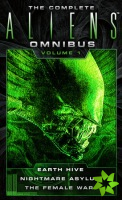 Complete Aliens Omnibus: Volume One (Earth Hive, Nightmare Asylum, The Female War)