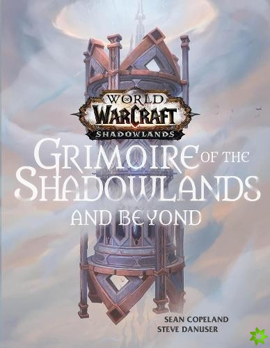 World of Warcraft: Grimoire of the Shadowlands and Beyond