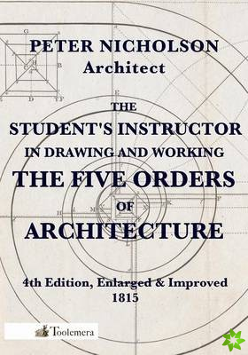 Student's Instructor In Drawing And Working The Five Orders Of Architecture