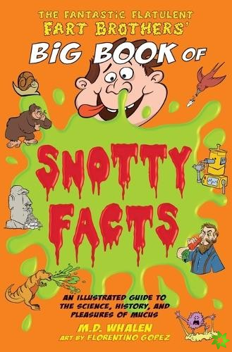 Fantastic Flatulent Fart Brothers' Big Book of Snotty Facts