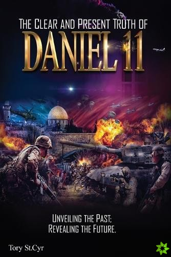 Clear and Present Truth of Daniel 11