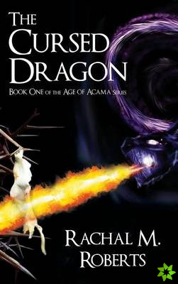 Cursed Dragon Book One of the Age of Acama Series