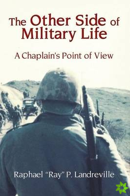 OTHER SIDE OF MILITARY LIFE - A Chaplain's Point of View